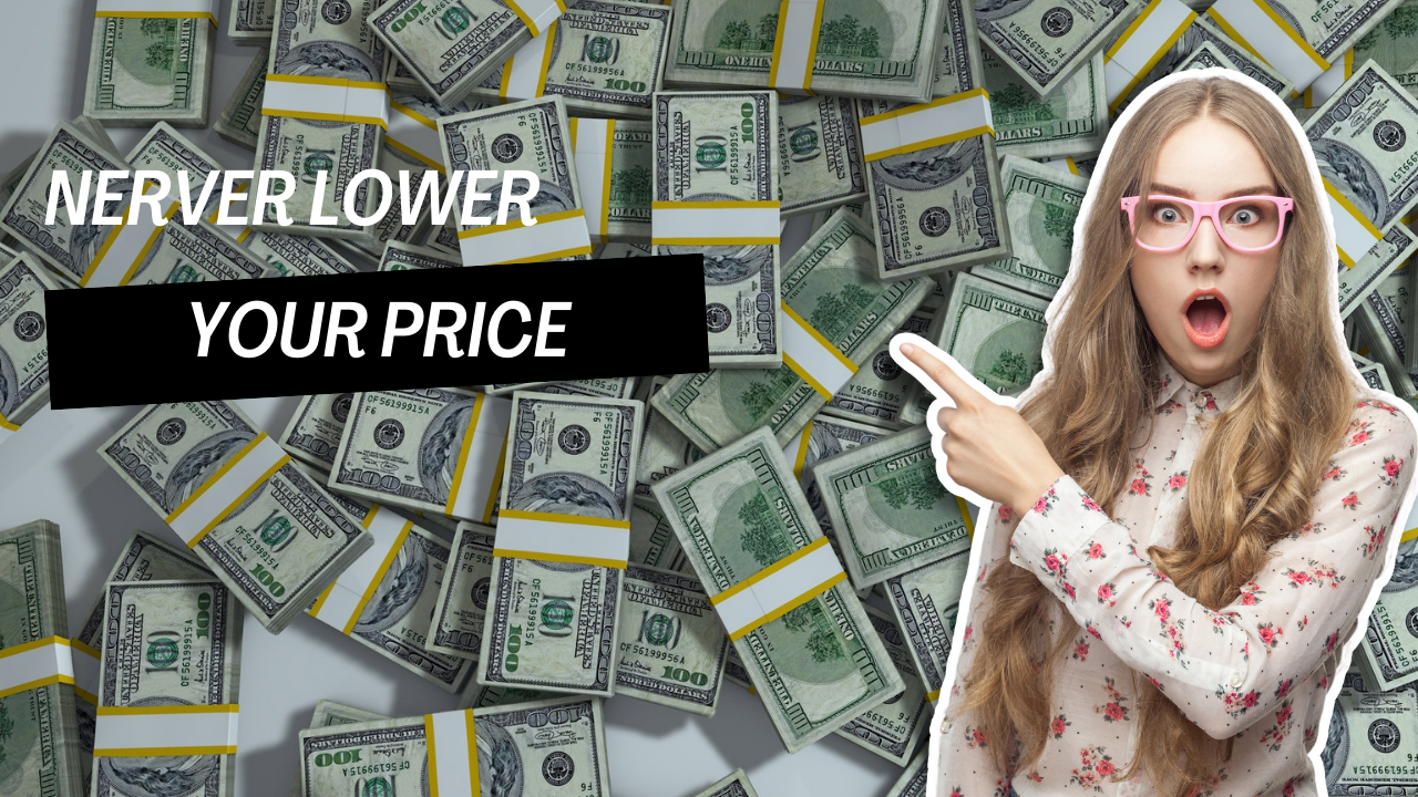 Why You Should Never Charge Lower Price