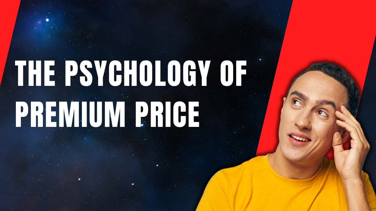 What does The Psychology say about Setting and Justifying Premium Prices